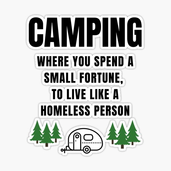 Camping When You Spend A Small Fortune To Live Like A Homeless Person -  Personalized Camping Doormat, Camping Gift – JonxiFon