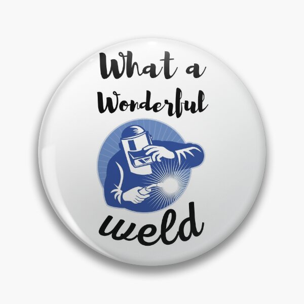 Item preview, What A Wonderful Weld designed and sold by AlleBedolski.