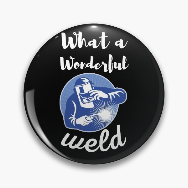 Item preview, What A Wonderful Weld designed and sold by AlleBedolski.