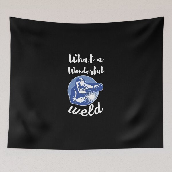 Item preview, What A Wonderful Weld designed and sold by AlleBedolski.