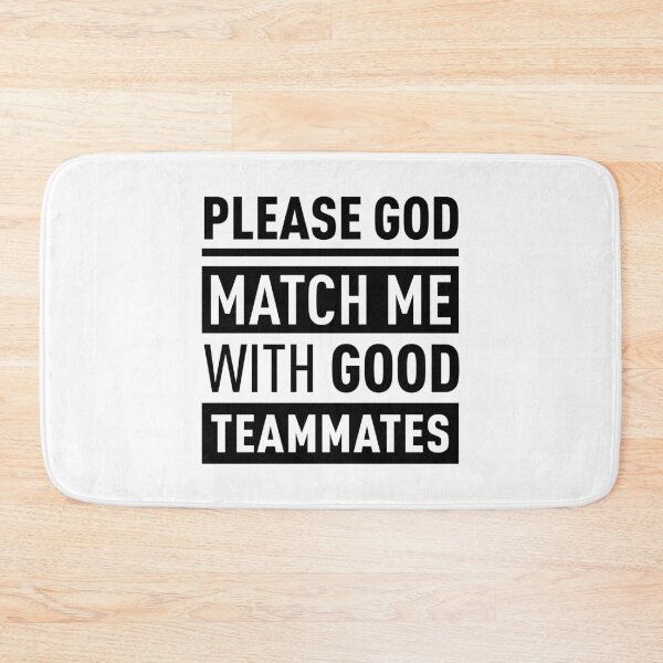 Item preview, Please God Match Me With Good Teammates designed and sold by FilipeFerreira.