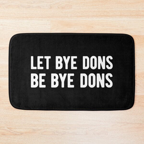 Item preview, Let Bye Dons Be Bye Dons designed and sold by OldDannyBrown.