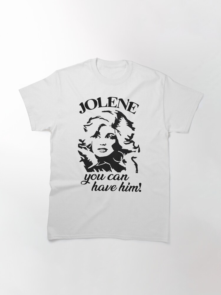 t shirt jolene you can have him