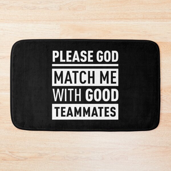 Item preview, Please God Match Me With Good Teammates (White) designed and sold by FilipeFerreira.