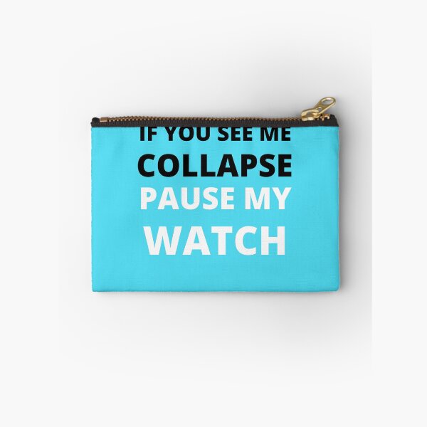 Item preview, If you see me collapse pause my watch designed and sold by shane62.