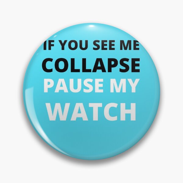Item preview, If you see me collapse pause my watch designed and sold by shane62.
