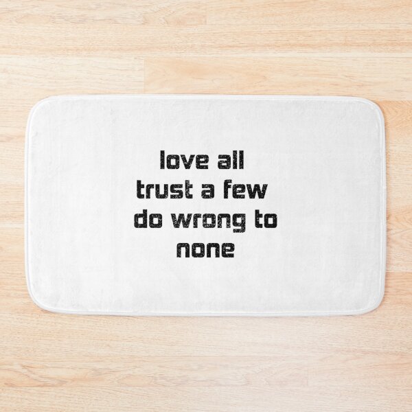 Item preview, Love All Trust A Few Do Wrong To None Quote Shirt. Quote by William Shakespeare. designed and sold by Ristinga.