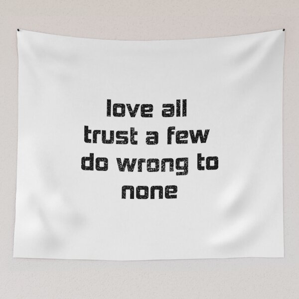 Item preview, Love All Trust A Few Do Wrong To None Quote Shirt. Quote by William Shakespeare. designed and sold by Ristinga.
