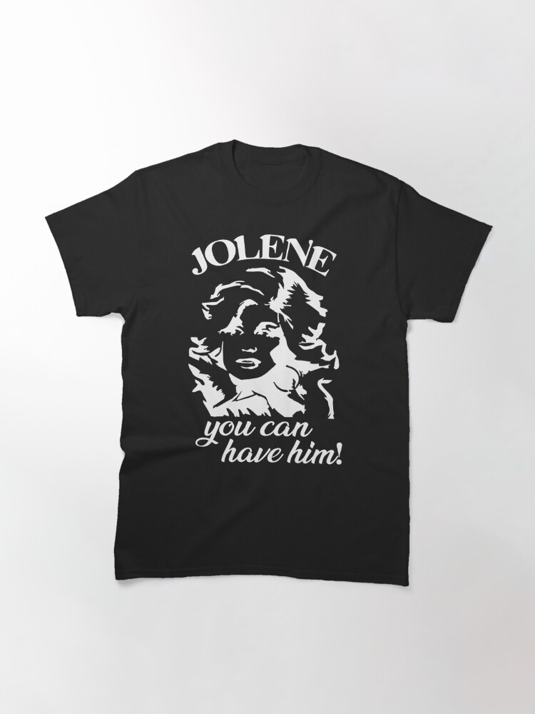 t shirt jolene you can have him