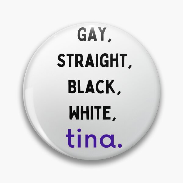 Item preview, Gay, Straight, Black, White, Tina designed and sold by BabyCupcakes.