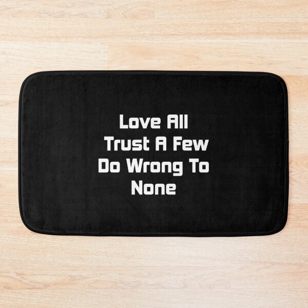 Item preview, Love All Trust A Few Do Wrong To None Quote Shirt. Quote by William Shakespeare. designed and sold by Ristinga.