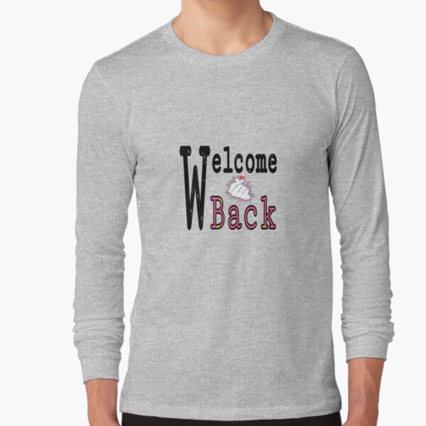 Welcome back. Come again For My Lover Long Sleeve T-Shirt
