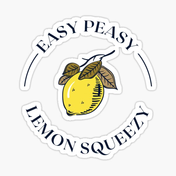 Easy Peasy Lemon Squeezy Sticker For Sale By Darc15 Redbubble