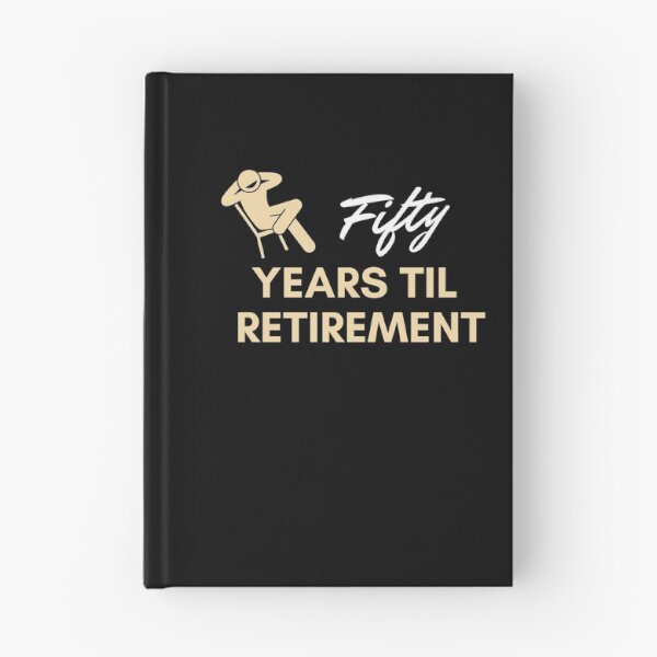 Item preview, Fifty Years til Retirement designed and sold by o00OAnimanifest.