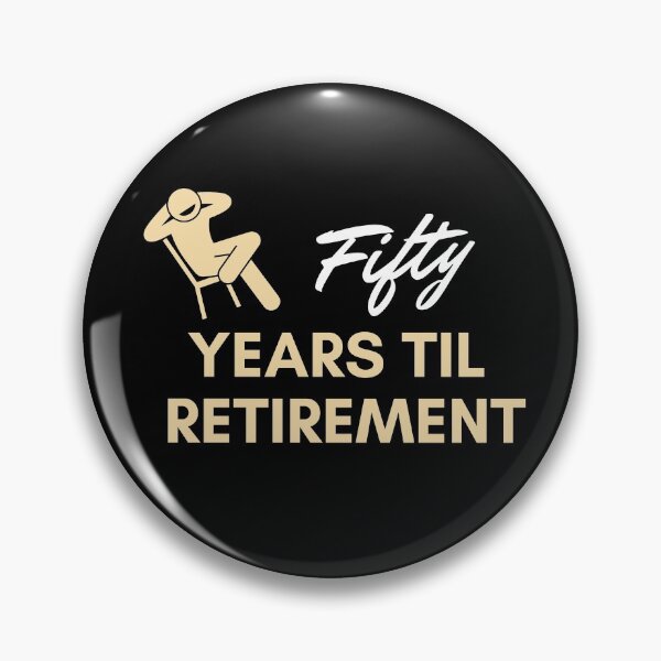 Item preview, Fifty Years til Retirement designed and sold by o00OAnimanifest.