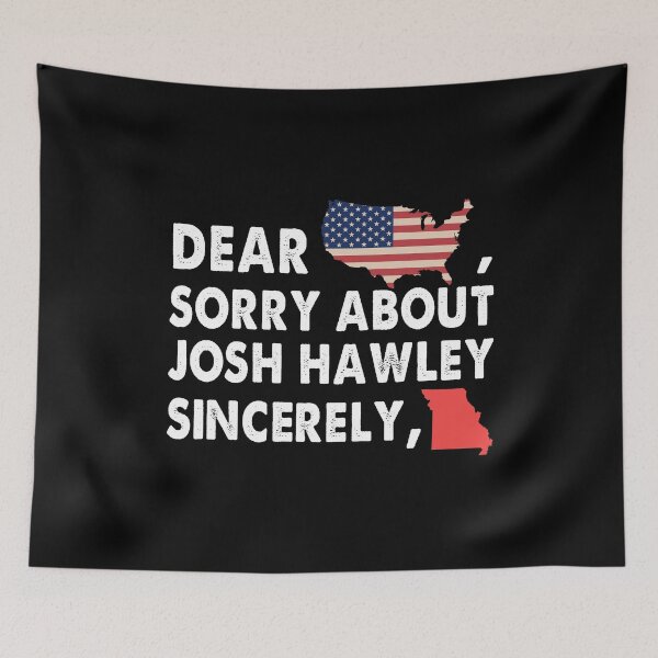 Item preview, Dear America SOrry About Josh Hawley Sincerely Missouri designed and sold by Kaliarizone.