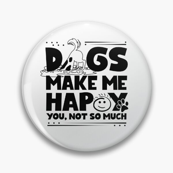 Item preview, Dogs make me happy you not so Much designed and sold by Paw Love.