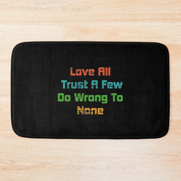 Item preview, Love All Trust A Few Do Wrong To None Quote Shirt. Quote by William Shakespeare. designed and sold by Ristinga.