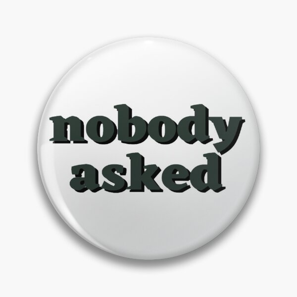 Item preview, nobody asked designed and sold by ZiigCreatives.