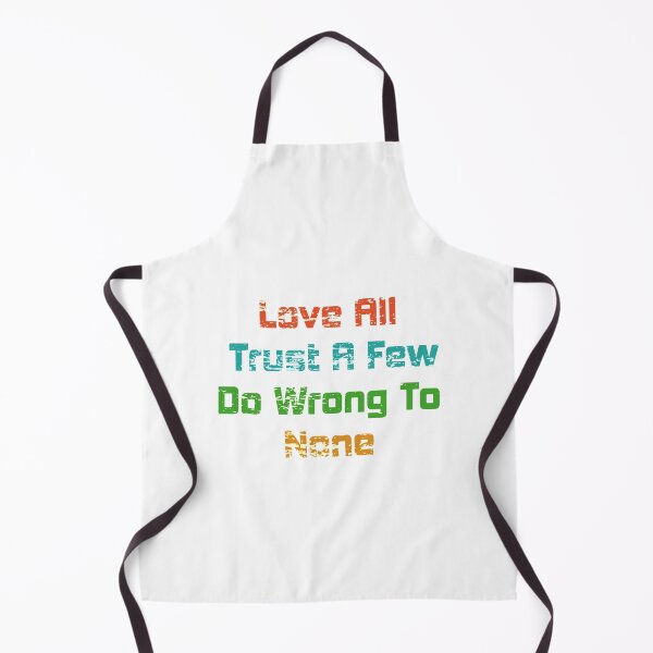 Item preview, Love All Trust A Few Do Wrong To None Quote Shirt. Quote by William Shakespeare. designed and sold by Ristinga.
