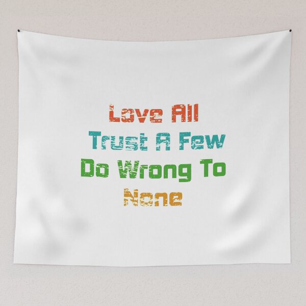 Item preview, Love All Trust A Few Do Wrong To None Quote Shirt. Quote by William Shakespeare. designed and sold by Ristinga.