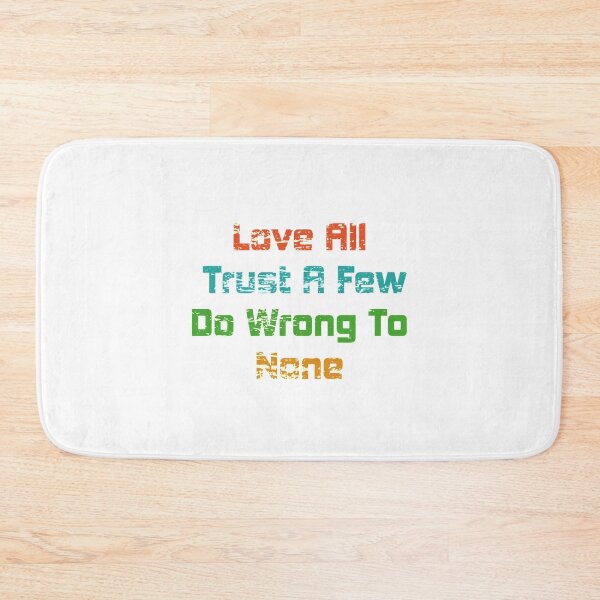 Item preview, Love All Trust A Few Do Wrong To None Quote Shirt. Quote by William Shakespeare. designed and sold by Ristinga.