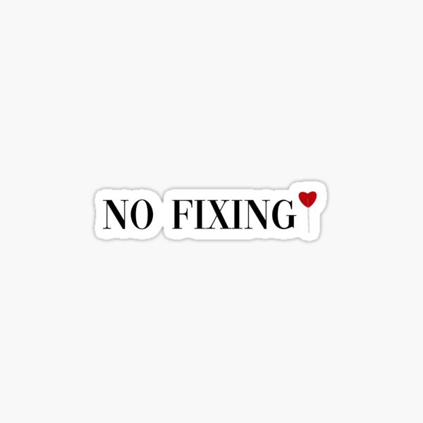 Item preview, “No Fixing” designed and sold by DesignsbySCH.
