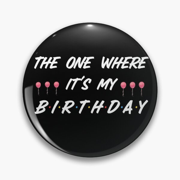 Item preview, The One Where It's My Birthday designed and sold by teemenia.