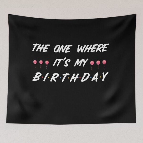 Item preview, The One Where It's My Birthday designed and sold by teemenia.