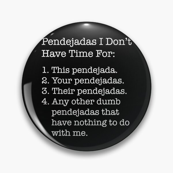 Item preview, Pendejadas (Idiocies) I Don't Have Time For designed and sold by CrudoMerch.