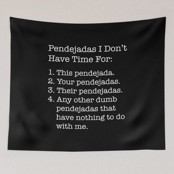 Item preview, Pendejadas (Idiocies) I Don't Have Time For designed and sold by CrudoMerch.
