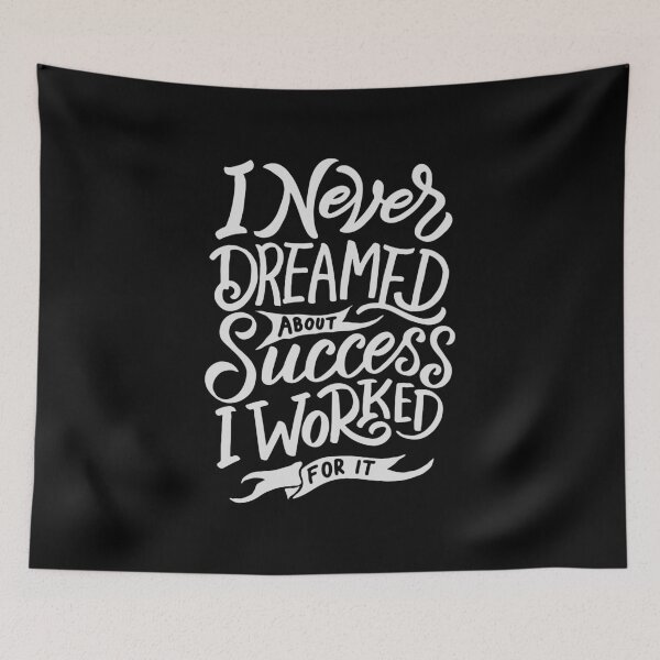 Item preview, I Never Dreamed About Success I Worked For It designed and sold by mostanesta.
