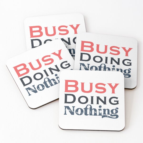 Item preview, Busy Doing Nothing designed and sold by SidouSenpai.