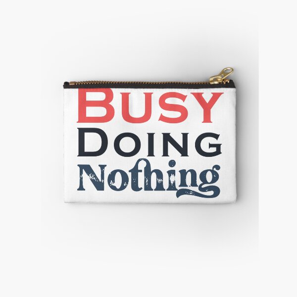Item preview, Busy Doing Nothing designed and sold by SidouSenpai.