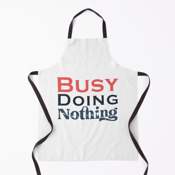 Item preview, Busy Doing Nothing designed and sold by SidouSenpai.