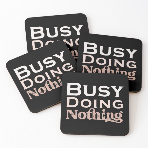 Item preview, Busy Doing Nothing designed and sold by SidouSenpai.