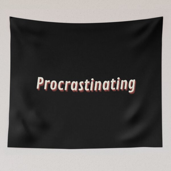 Item preview, Procrastinating | Gift for The Procrastinator designed and sold by EarthReliant.