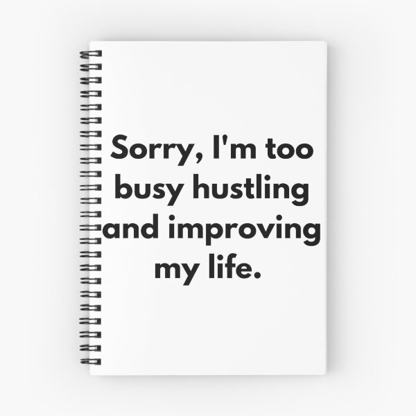 Item preview, Sorry, I'm too Busy Hustling and Improving My Life designed and sold by ShaunSandhu.