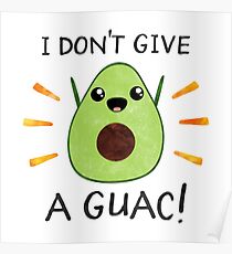 I don't give a guac! Poster