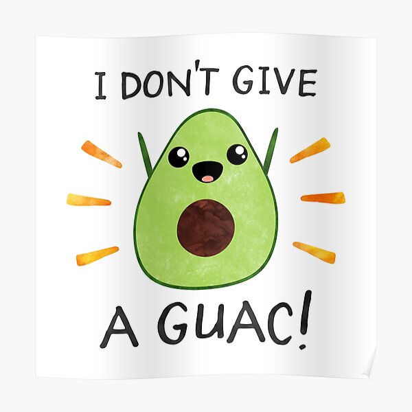 I don't give a guac! Poster