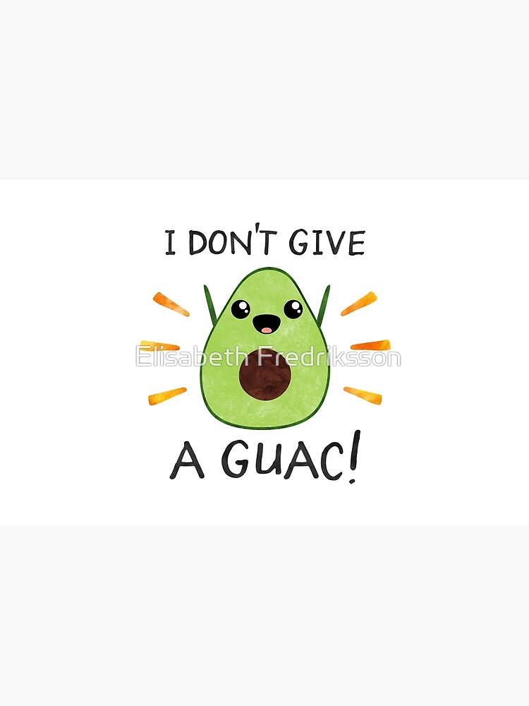 I don't give a guac! by foto-ella