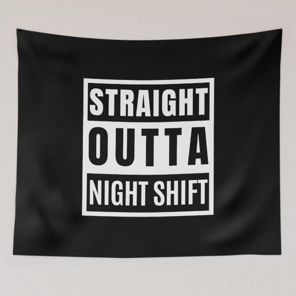 Item preview, Straight Outta Night Shift designed and sold by AnyKitty.
