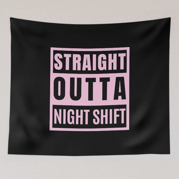 Item preview, Straight Outta Night Shift - Pink designed and sold by AnyKitty.