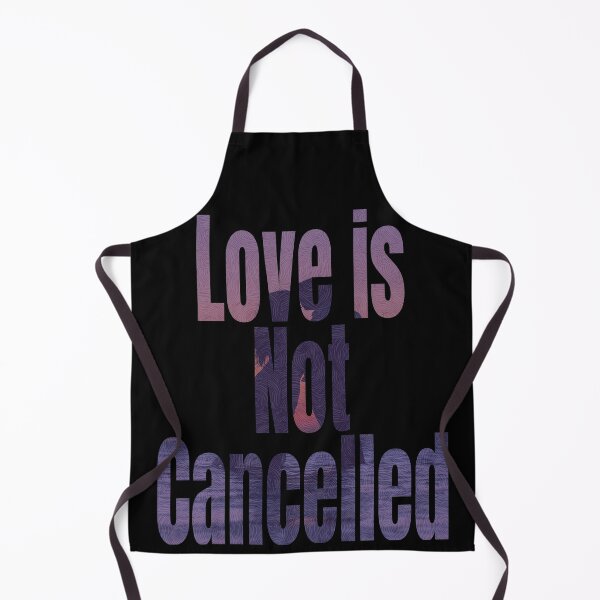 Item preview, Love is NOT Cancelled designed and sold by TFM-Novelties.