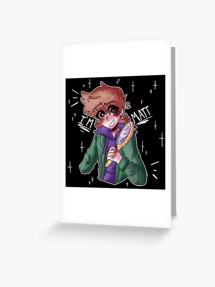 Matt - eddsworld | Greeting Card