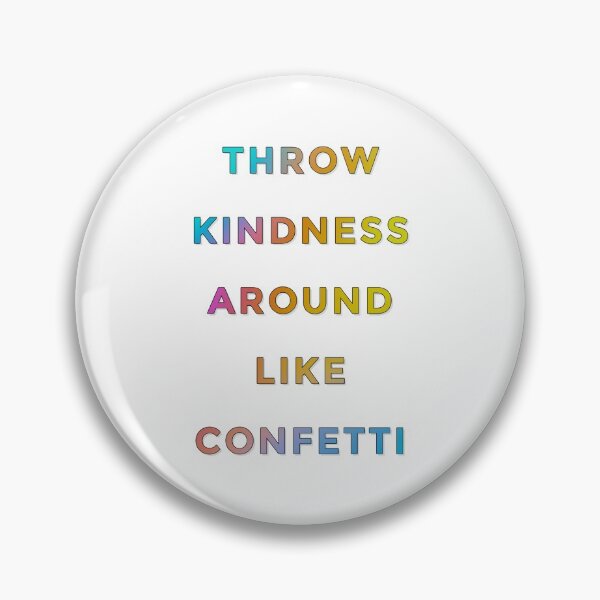 Item preview, Throw Kindness Around Like Confetti designed and sold by mezzilicious.