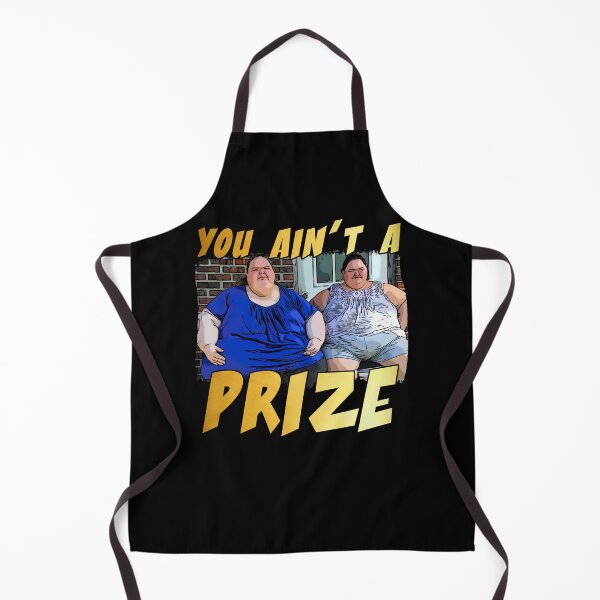 Item preview, Funny you ain’t a prize Amy 1000 lb pound Tammy show tv reality Slaton humor weight loss sisters designed and sold by tiffanator606.