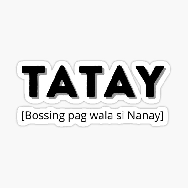 tatay-bossing-pag-wala-si-nanay-filipino-funny-phrase-sticker-for