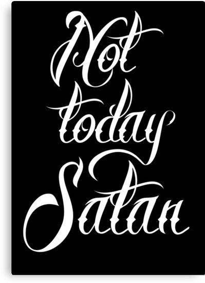 59 Free Quotes Not Today Satan Wallpaper Hd Download Jpg Printable