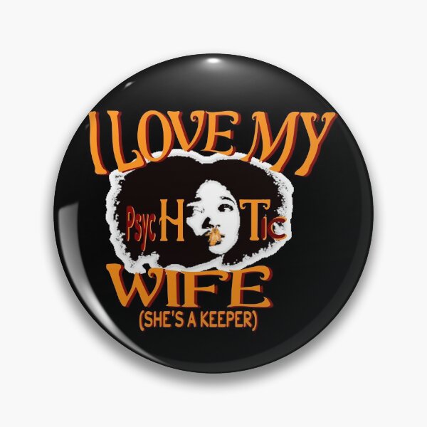 Item preview, I HAVE A VERY PSYCHOTIC WIFE AND SHE'S A KEEPER designed and sold by DzinesByEarle.